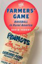 The Farmers' Game: Baseball in Rural America By David Vaught The Farmers' Game: Baseball in Rural America By David Vaught